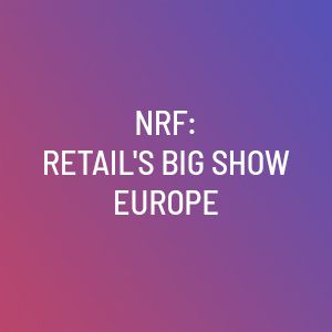 NRF: Retail’s Big Show Europe